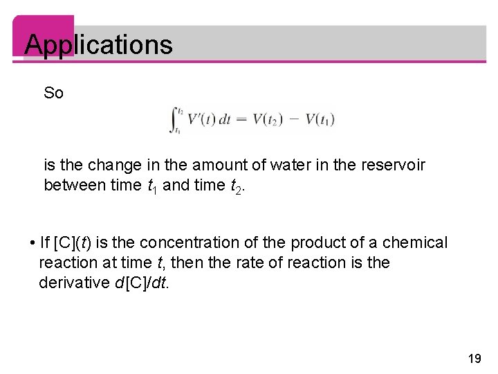 Applications So is the change in the amount of water in the reservoir between