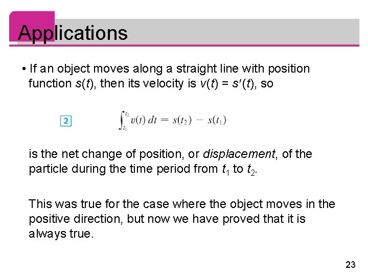 Applications • If an object moves along a straight line with position function s