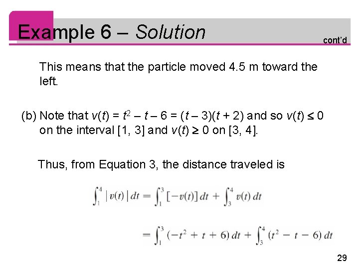 Example 6 – Solution cont’d This means that the particle moved 4. 5 m