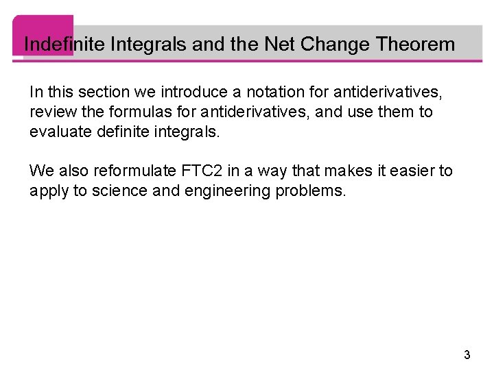 Indefinite Integrals and the Net Change Theorem In this section we introduce a notation