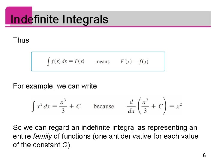 Indefinite Integrals Thus For example, we can write So we can regard an indefinite