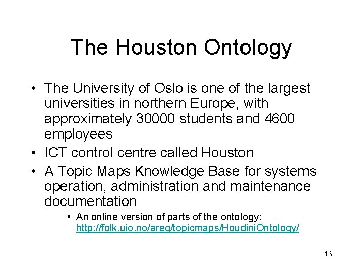 The Houston Ontology • The University of Oslo is one of the largest universities