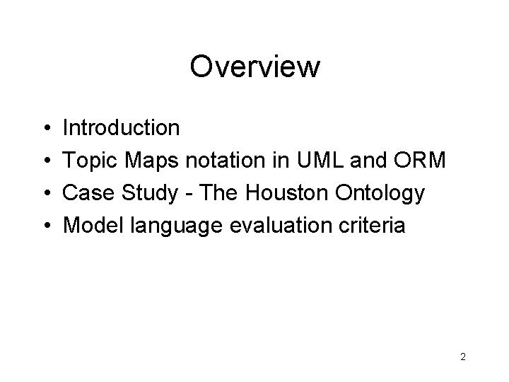 Overview • • Introduction Topic Maps notation in UML and ORM Case Study -