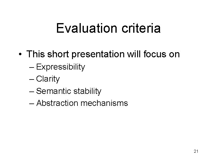 Evaluation criteria • This short presentation will focus on – Expressibility – Clarity –
