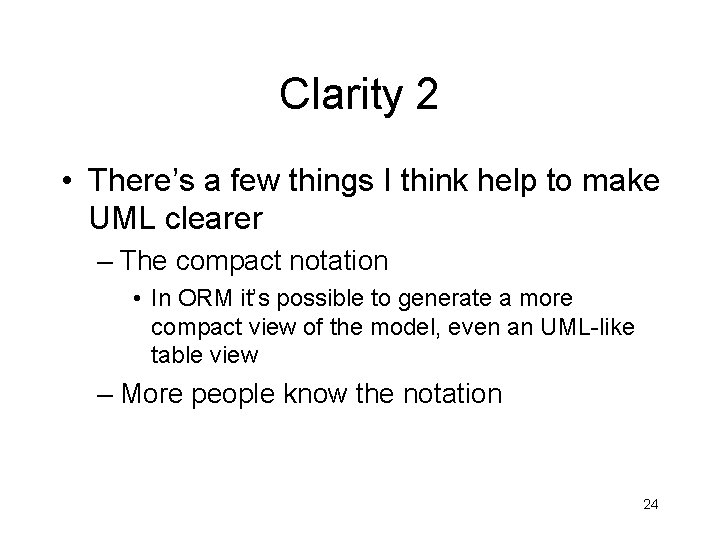 Clarity 2 • There’s a few things I think help to make UML clearer