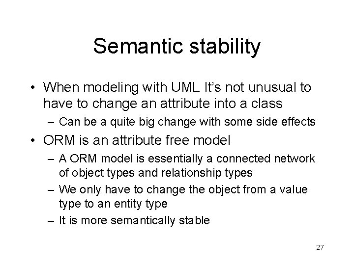 Semantic stability • When modeling with UML It’s not unusual to have to change