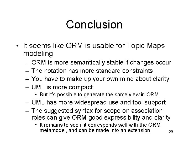 Conclusion • It seems like ORM is usable for Topic Maps modeling – –