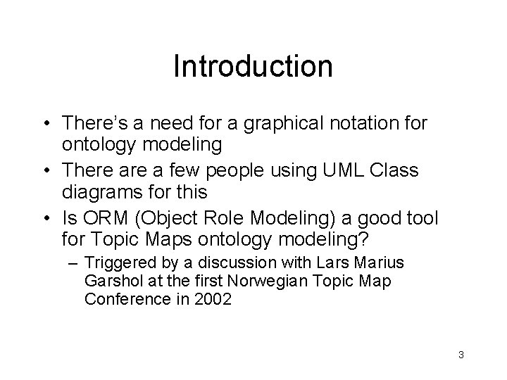 Introduction • There’s a need for a graphical notation for ontology modeling • There