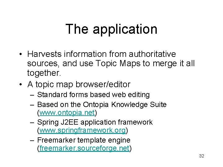 The application • Harvests information from authoritative sources, and use Topic Maps to merge