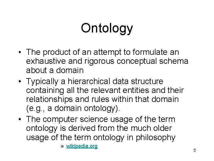 Ontology • The product of an attempt to formulate an exhaustive and rigorous conceptual