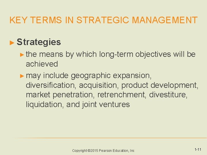 KEY TERMS IN STRATEGIC MANAGEMENT ► Strategies ► the means by which long-term objectives