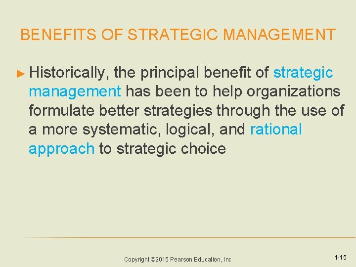 BENEFITS OF STRATEGIC MANAGEMENT ► Historically, the principal benefit of strategic management has been