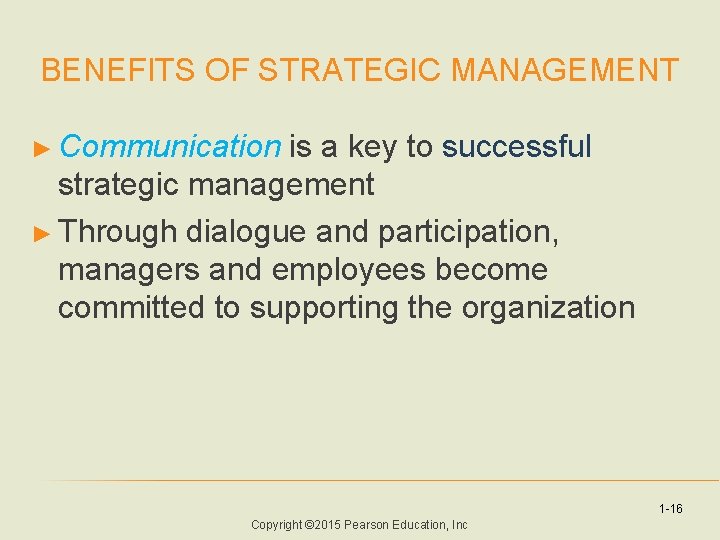 BENEFITS OF STRATEGIC MANAGEMENT ► Communication is a key to successful strategic management ►