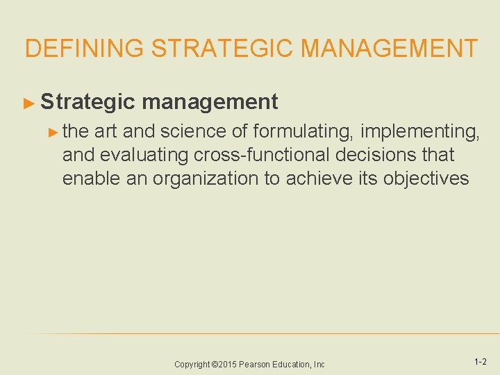 DEFINING STRATEGIC MANAGEMENT ► Strategic management ► the art and science of formulating, implementing,