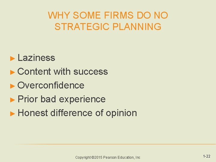 WHY SOME FIRMS DO NO STRATEGIC PLANNING ► Laziness ► Content with success ►