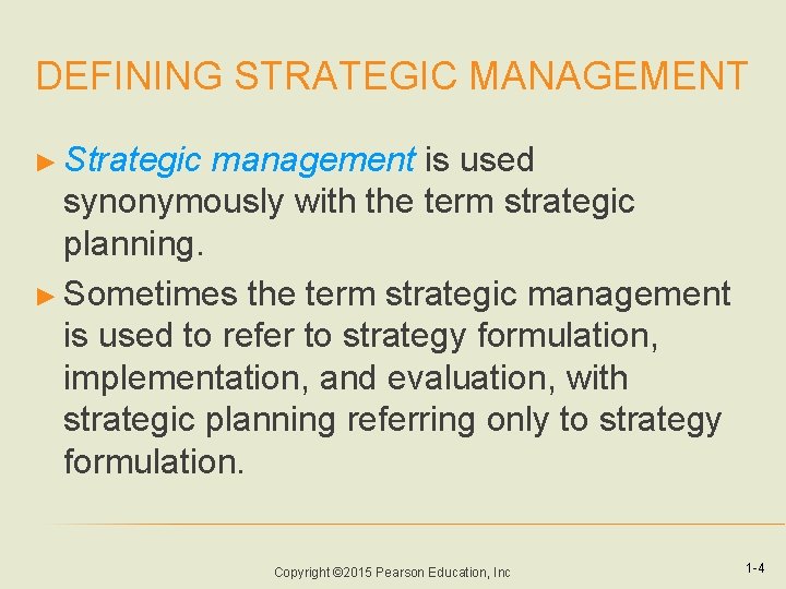 DEFINING STRATEGIC MANAGEMENT ► Strategic management is used synonymously with the term strategic planning.