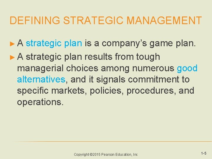 DEFINING STRATEGIC MANAGEMENT ►A strategic plan is a company’s game plan. ► A strategic