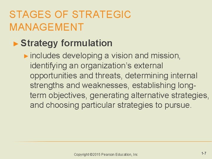 STAGES OF STRATEGIC MANAGEMENT ► Strategy formulation ► includes developing a vision and mission,