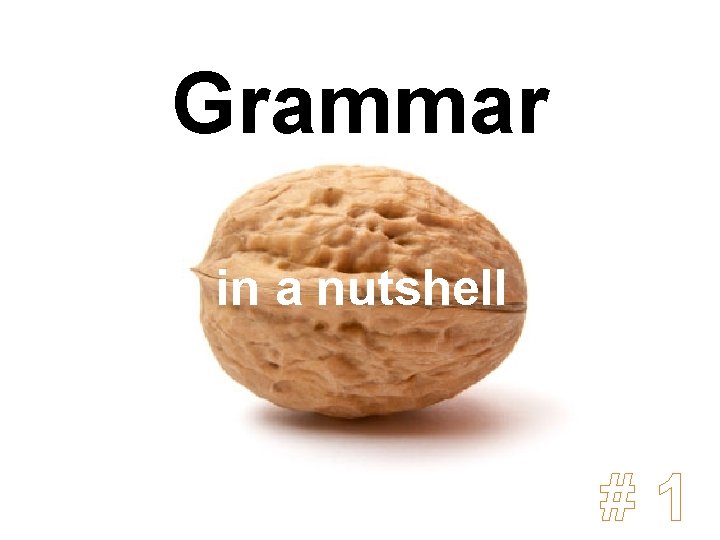 Grammar in a nutshell #1 