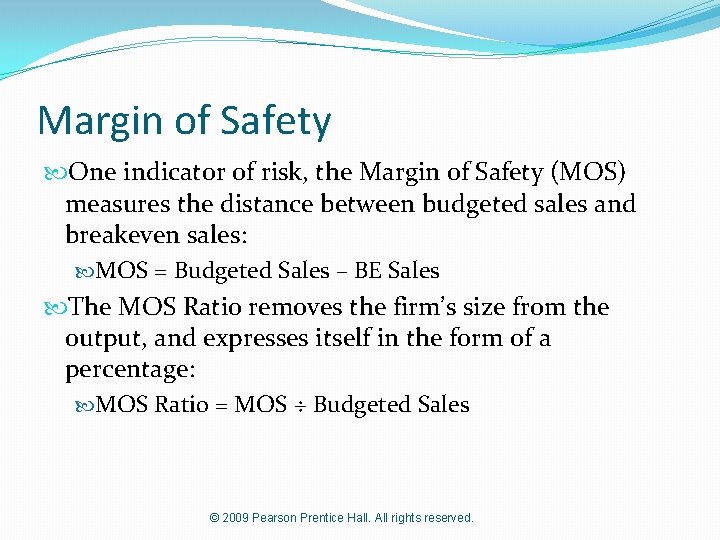 Margin of Safety One indicator of risk, the Margin of Safety (MOS) measures the