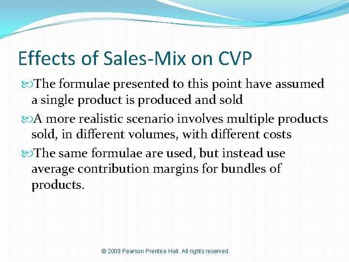 Effects of Sales-Mix on CVP The formulae presented to this point have assumed a