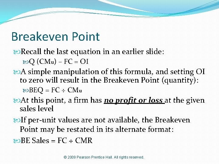 Breakeven Point Recall the last equation in an earlier slide: Q (CMu) – FC