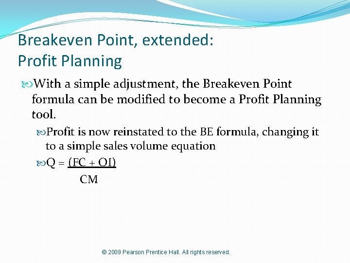 Breakeven Point, extended: Profit Planning With a simple adjustment, the Breakeven Point formula can