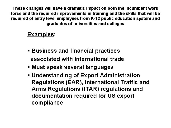 These changes will have a dramatic impact on both the incumbent work force and These changes will have a dramatic impact on both the incumbent work force and