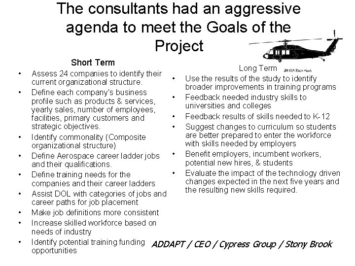 The consultants had an aggressive agenda to meet the Goals of the Project Short The consultants had an aggressive agenda to meet the Goals of the Project Short