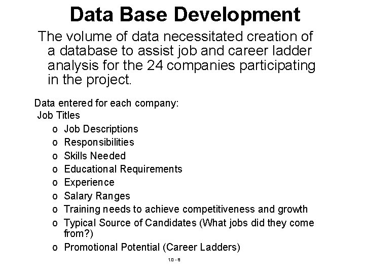 Data Base Development The volume of data necessitated creation of a database to Data Base Development The volume of data necessitated creation of a database to