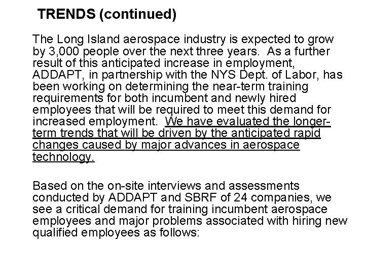 TRENDS (continued) The Long Island aerospace industry is expected to grow by 3, 000 TRENDS (continued) The Long Island aerospace industry is expected to grow by 3, 000