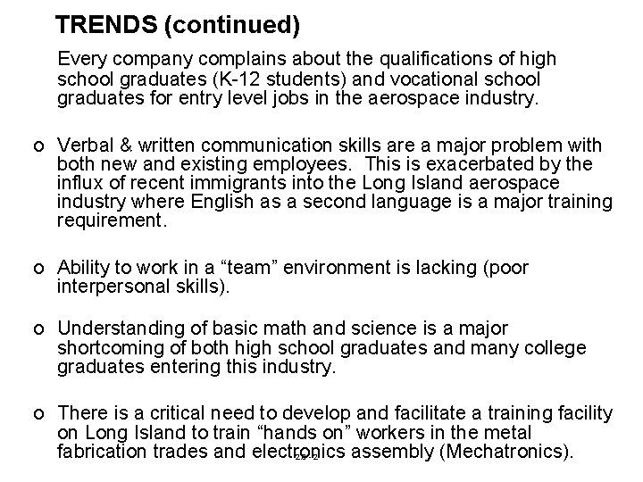 TRENDS (continued) Every company complains about the qualifications of high school graduates (K-12 students) TRENDS (continued) Every company complains about the qualifications of high school graduates (K-12 students)