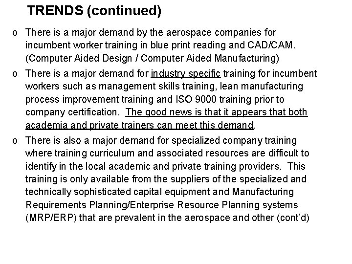 TRENDS (continued) o There is a major demand by the aerospace companies for incumbent TRENDS (continued) o There is a major demand by the aerospace companies for incumbent