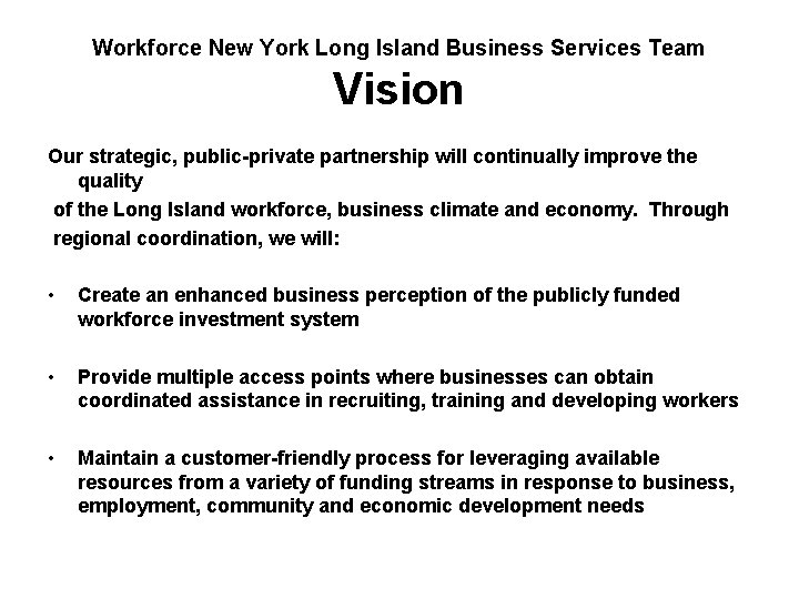 Workforce New York Long Island Business Services Team Vision Our strategic, public-private partnership will Workforce New York Long Island Business Services Team Vision Our strategic, public-private partnership will