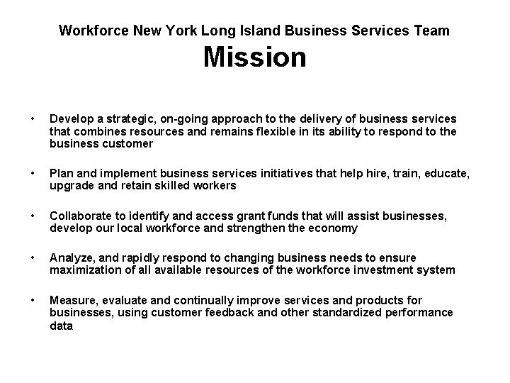 Workforce New York Long Island Business Services Team Mission • Develop a strategic, on-going Workforce New York Long Island Business Services Team Mission • Develop a strategic, on-going
