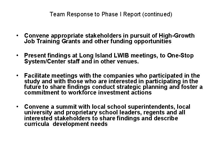 Team Response to Phase I Report (continued) • Convene appropriate stakeholders in pursuit of Team Response to Phase I Report (continued) • Convene appropriate stakeholders in pursuit of