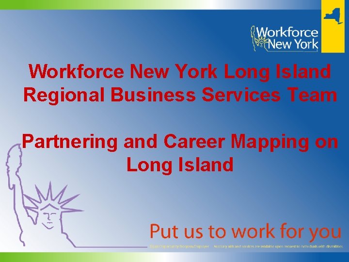 Workforce New York Long Island Regional Business Services Team Partnering and Career Mapping on Workforce New York Long Island Regional Business Services Team Partnering and Career Mapping on