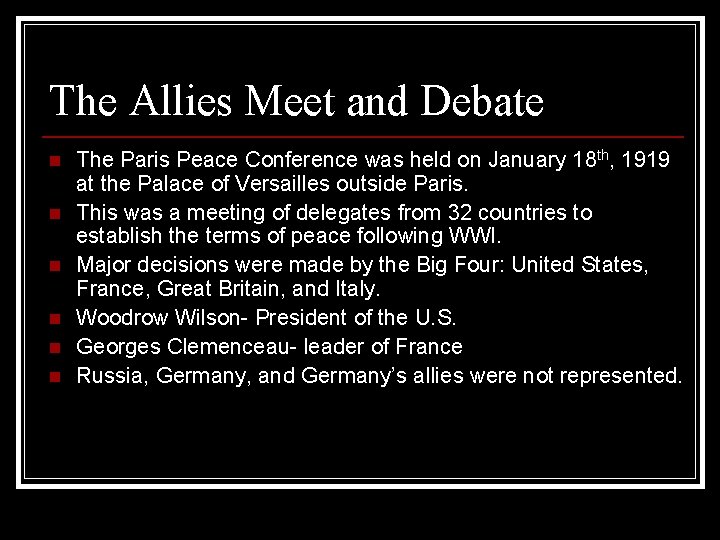 The Allies Meet and Debate n n n The Paris Peace Conference was held