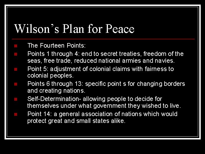 Wilson’s Plan for Peace n n n The Fourteen Points: Points 1 through 4: