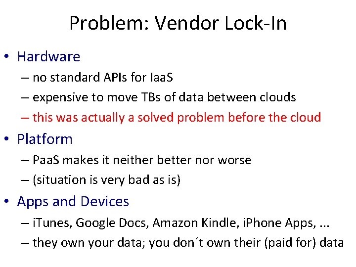 Problem: Vendor Lock-In • Hardware – no standard APIs for Iaa. S – expensive