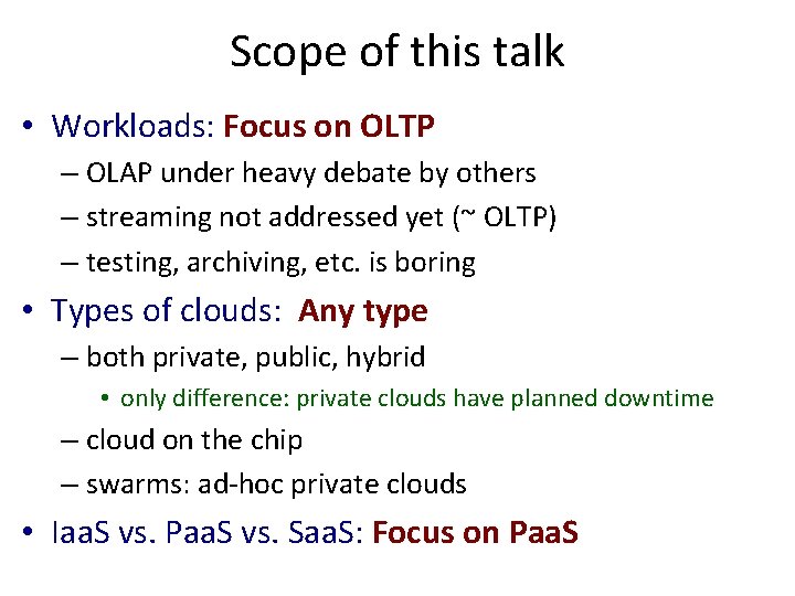 Scope of this talk • Workloads: Focus on OLTP – OLAP under heavy debate