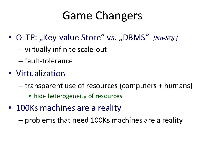 Game Changers • OLTP: „Key-value Store“ vs. „DBMS“ [No-SQL] – virtually infinite scale-out –