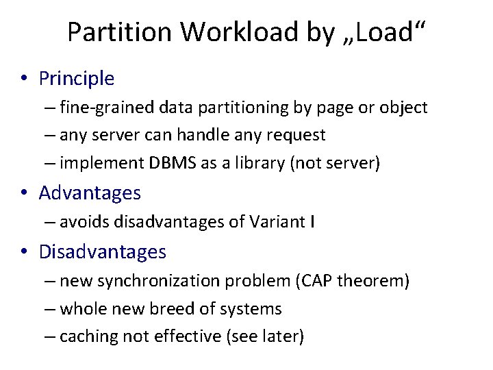 Partition Workload by „Load“ • Principle – fine-grained data partitioning by page or object