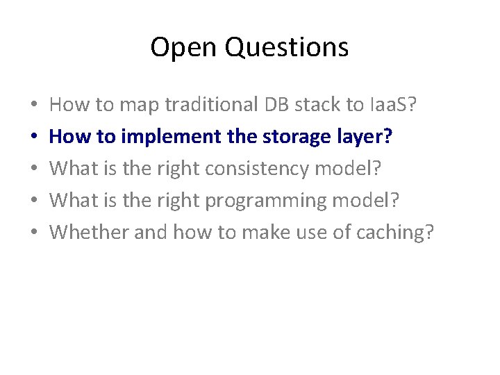Open Questions • • • How to map traditional DB stack to Iaa. S?