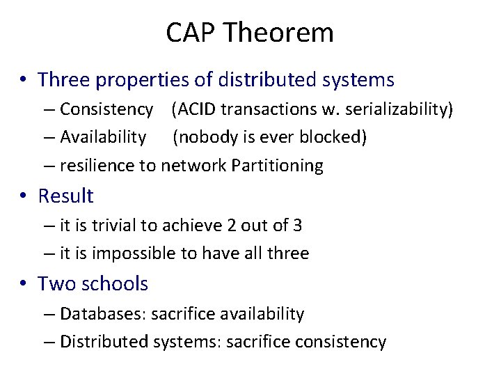 CAP Theorem • Three properties of distributed systems – Consistency (ACID transactions w. serializability)