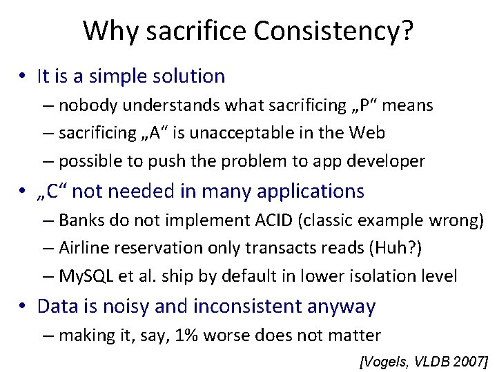 Why sacrifice Consistency? • It is a simple solution – nobody understands what sacrificing