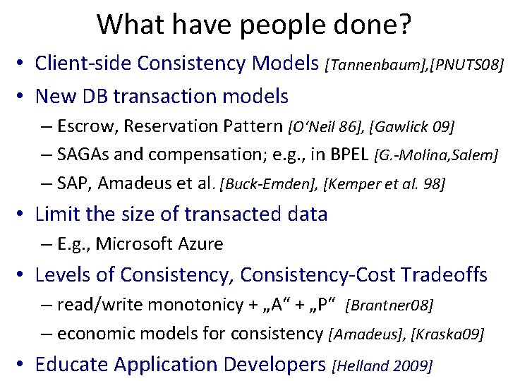 What have people done? • Client-side Consistency Models [Tannenbaum], [PNUTS 08] • New DB