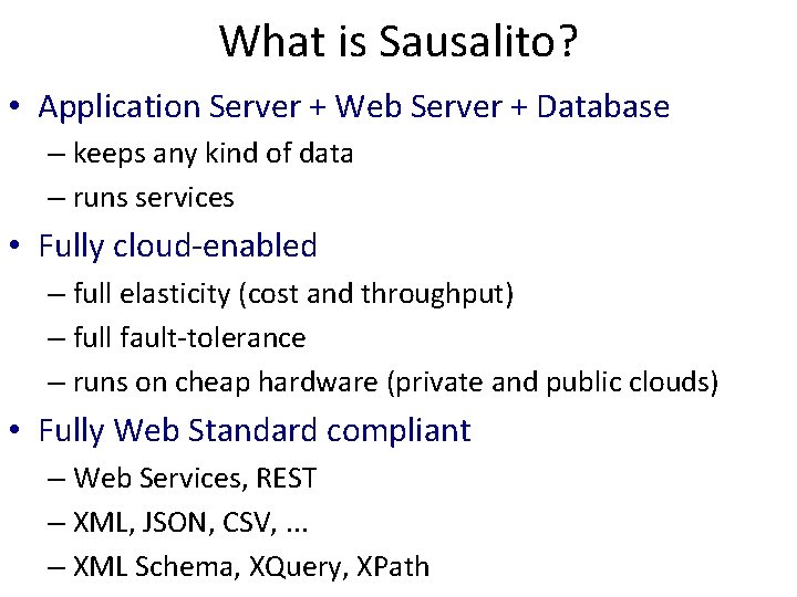 What is Sausalito? • Application Server + Web Server + Database – keeps any