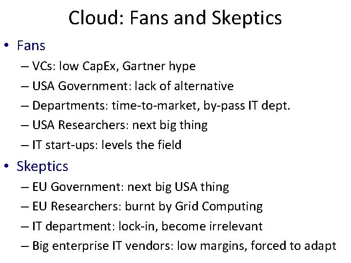 Cloud: Fans and Skeptics • Fans – VCs: low Cap. Ex, Gartner hype –