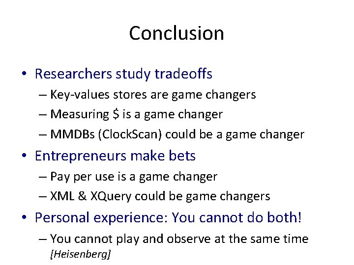 Conclusion • Researchers study tradeoffs – Key-values stores are game changers – Measuring $